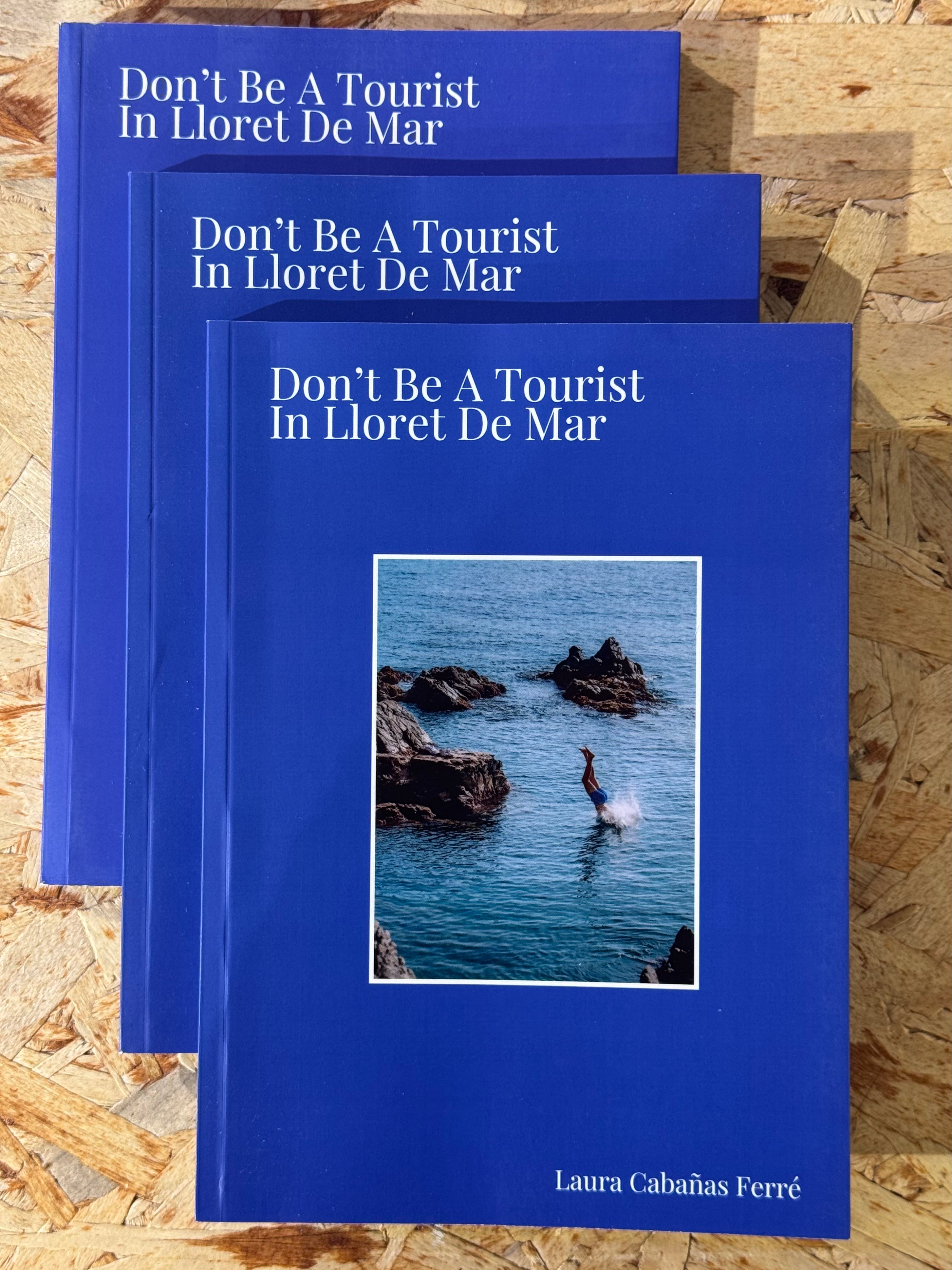 Don't be a Tourist in Lloret de Mar